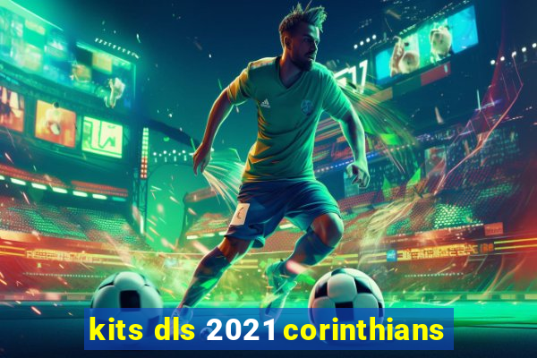 kits dls 2021 corinthians